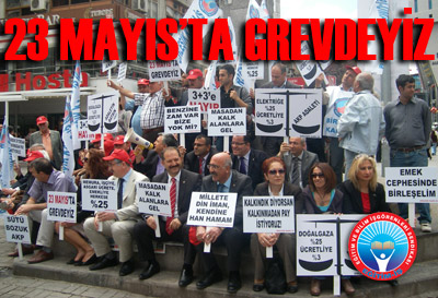 23 MAYIS’TA GREVDEYİZ