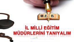 İl Milli Eğitim Müdürlerini Tanıyalım