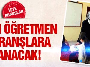 40 bin öğretmen bu branşlara atanacak
