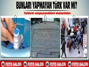 Bunları yapmayan Türk var mı?