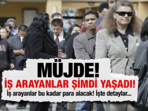 İş arayanlar bu kadar para alacak!