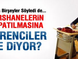 Dershanelerin Kapatılmasına Öğrenciler Ne Diyor?