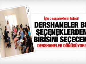 Dershaneler bu seçeneklerden birisini seçecek!