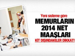 Memurların yeni sisteme göre 2014 net maaşları