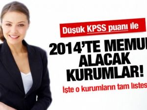 Düşük KPSS ile 2014'te memur alacak kurumlar
