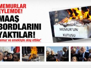 Memur ve emekliler maaş bordrolarını yaktı!