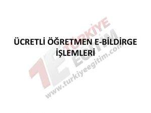 Ücretli Öğretmen e-Bildirge İşlemleri Nasıl Yapılacak?