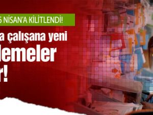 Milyonlarca çalışana 16 Nisan'da ne süprizler çıkacak!