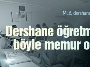 Dershane öğretmenleri böyle memur olacak!