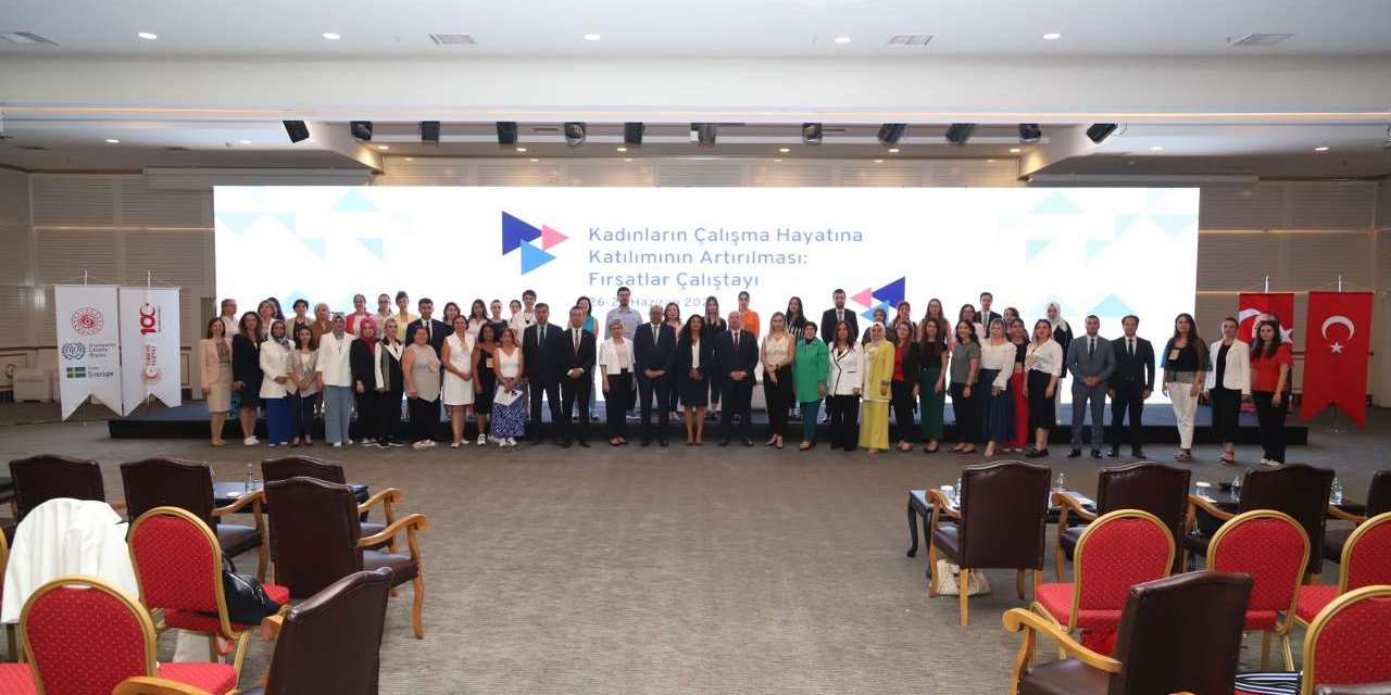 Kadınların Çalışma Hayatına Katılımının Artırılması Fırsatlar Çalıştayı