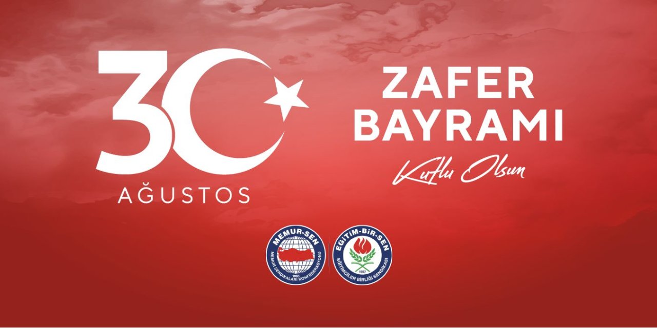 Eğitim-Bir-Sen'den 30 Ağustos Zafer Bayramı Mesajı!