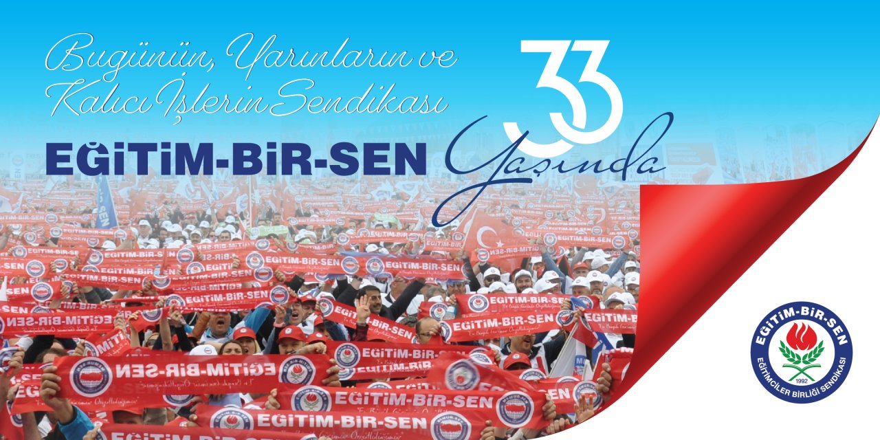 Bugünün, Yarının ve Kalıcı İşlerin Sendikası Eğitim-Bir-Sen 33. Yaşında