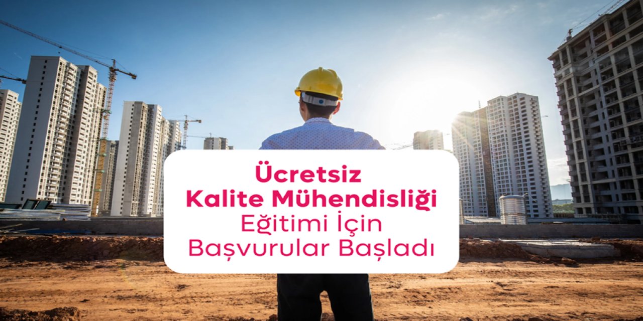 Ücretsiz Kalite Mühendisliği Eğitimi İçin Başvurular Başladı