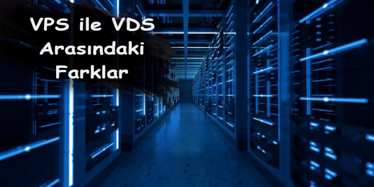 VPS ve VDS Arasındaki Farklar Nelerdir?