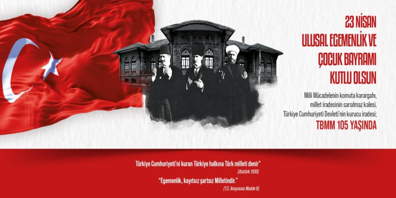 Milli İradenin Komuta Karargahı, Cumhuriyetin Kurucu İradesi TBMM 105 Yaşında