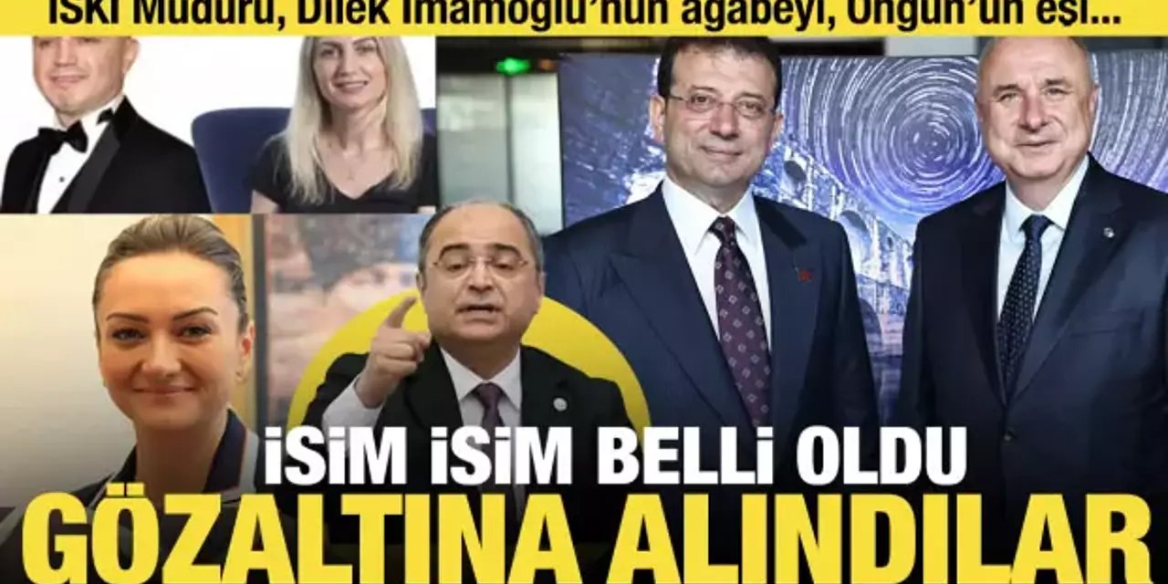 İBB’deki ikinci dalga yolsuzluk operasyonunda gözaltına alınanların kimlikleri