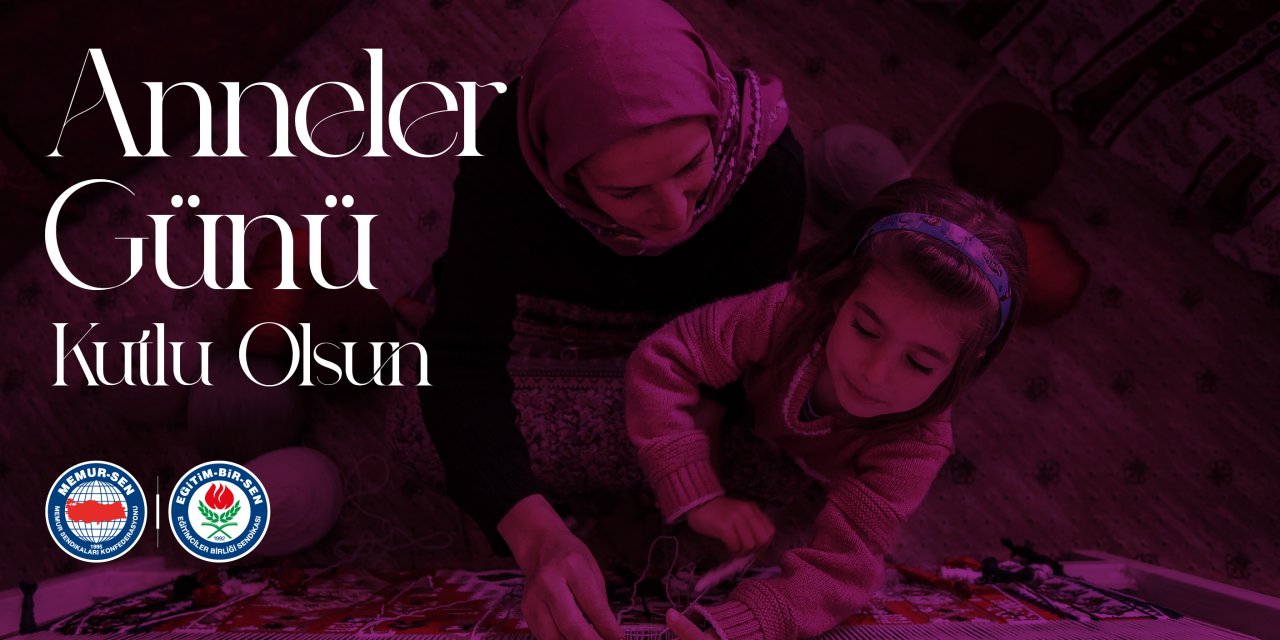 Annelerimize Hüzün Değil, Sevgi ve Mutluluk Armağan Edelim