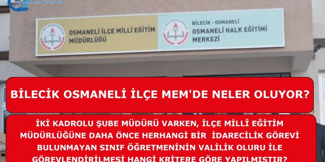 Bilecik Osmaneli İlçe MEM'de neler oluyor?