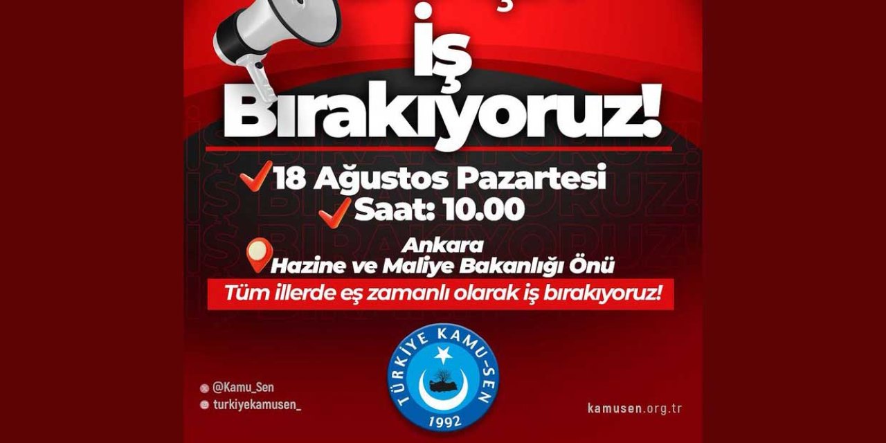 Türkiye Kamu-Sen 18 Ağustos Pazartesi günü Ankara ve tüm illerde İş Bırakıyor