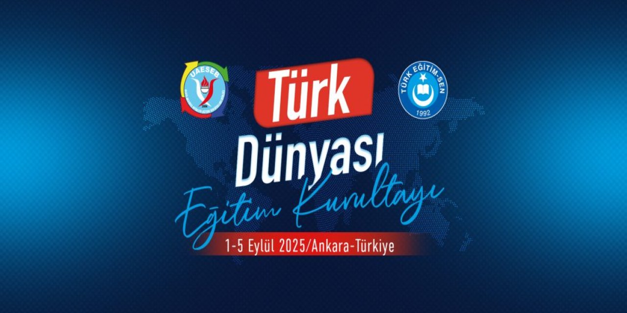 Türk Eğitim Sen “Türk Dünyası Eğitim Kurultayı” Düzenliyor
