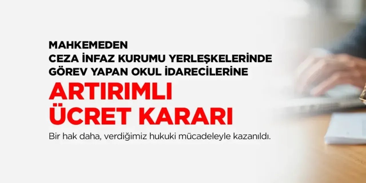 Cezaevi Okul Müdürlerine Müjde: Artırımlı Ek Ders Ücreti Kararı Emsal Oldu