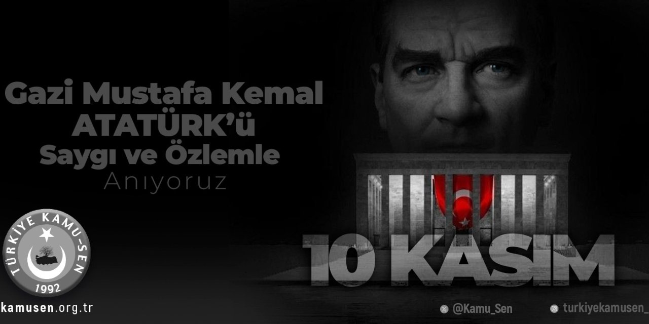 Türkiye Kamu-Sen’den 10 Kasım Mesajı: “Atatürk Daima Rehberimiz Olacak”