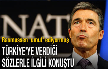 Rasmussen, Türkiye'ye verdiği sözlerle ilgili konuştu