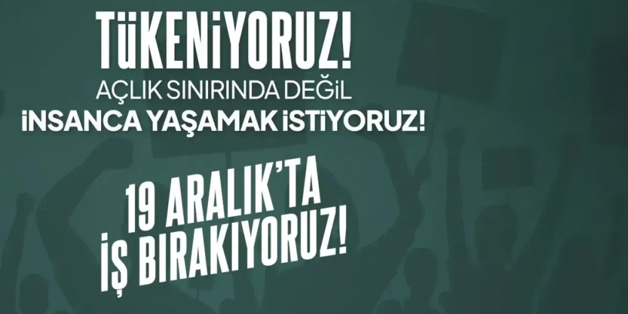 Kamu Emekçilerinden İş Bırakma Kararı: 19 Aralık’ta Alanlardayız