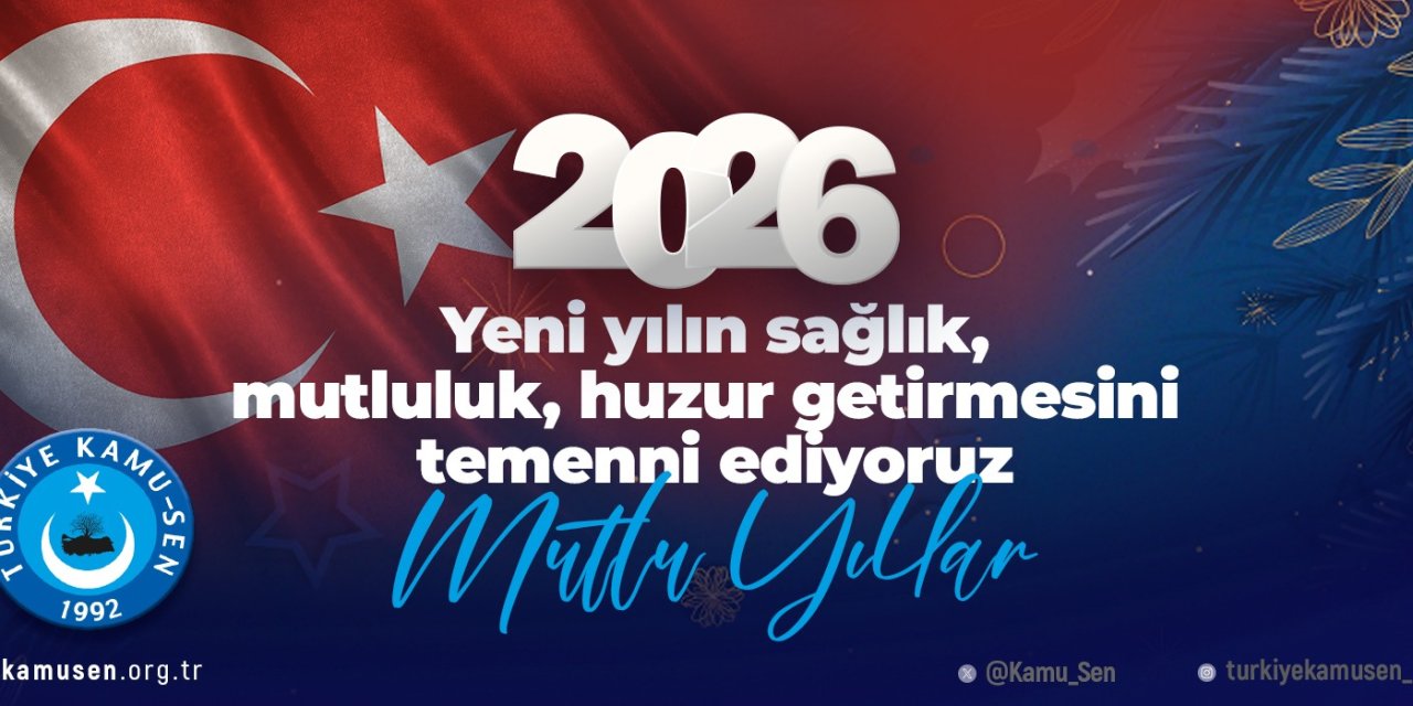 Türkiye Kamu-Sen’den 2026 mesajı: “Yeni umutlara kapı açsın”