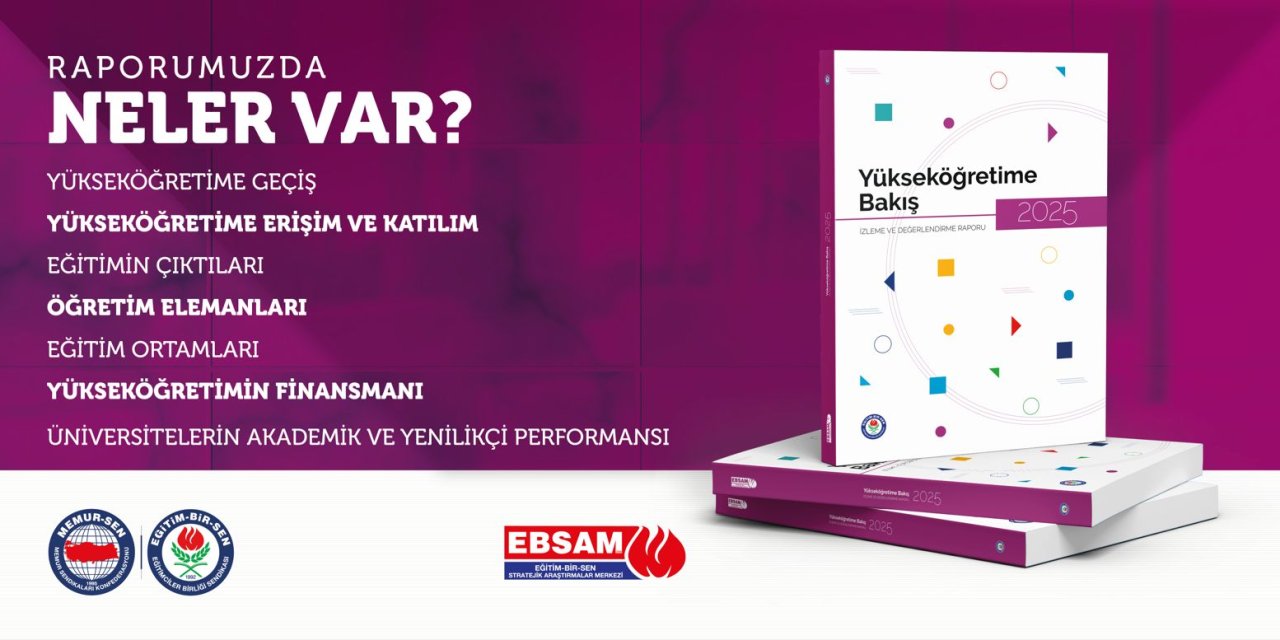 Eğitim-Bir-Sen açıkladı: “Yükseköğretime Bakış 2025” raporu yayımlandı