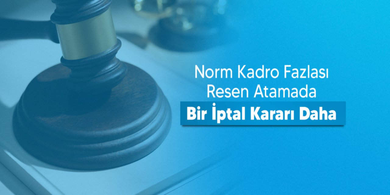 Norm kadro fazlası atamada iptal kararı: Mahkemeden öğretmen lehine kritik hüküm