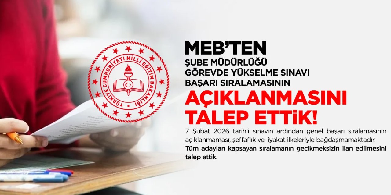 Eğitim-İş’ten MEB’e çağrı: Şube müdürlüğü sınavında başarı sıralaması açıklansın