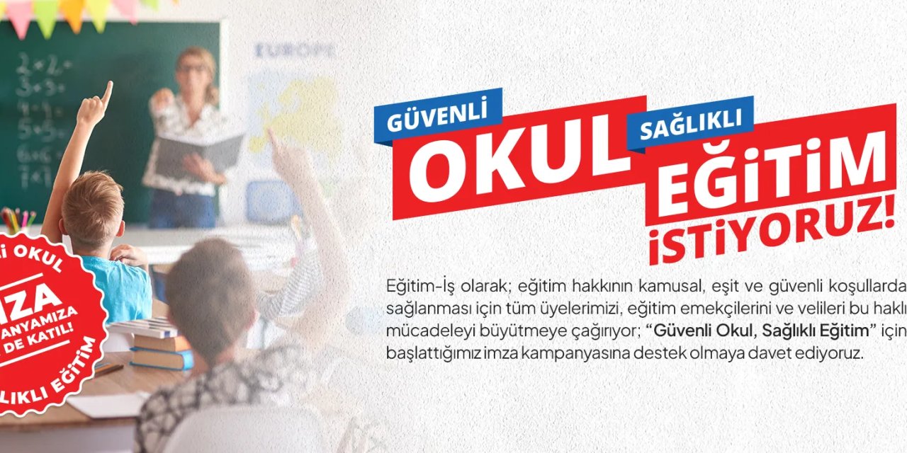 Eğitim-İş’ten imza kampanyası: “Güvenli okul, sağlıklı eğitim istiyoruz”