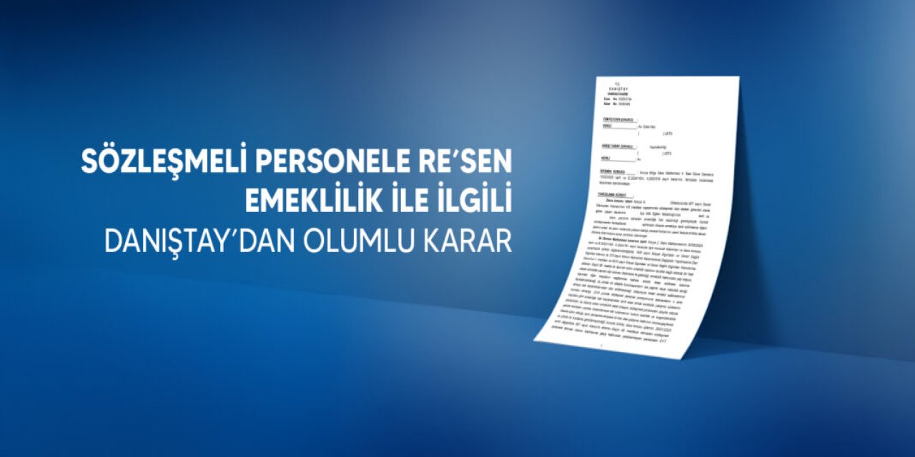 Sözleşmeli  Personele Re’sen Emeklilik İle İlgili Danıştaydan Olumlu Karar