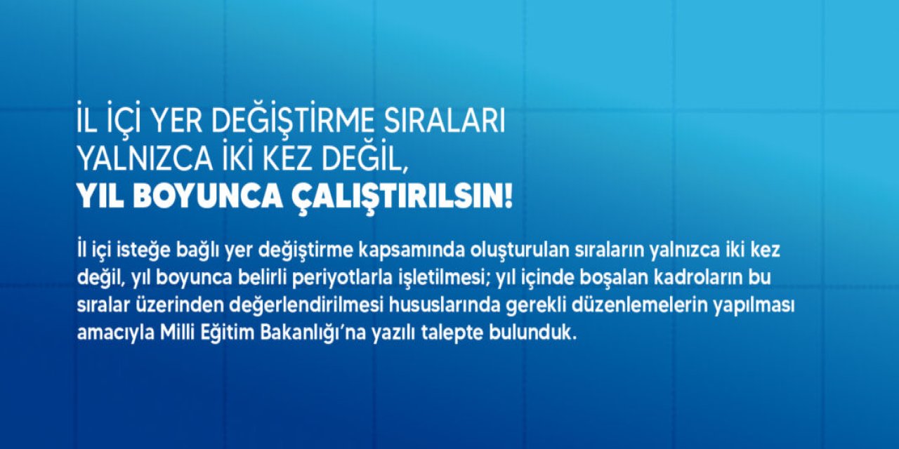 Türk Eğitim-Sen’den MEB’e çağrı: İl içi yer değiştirme sıraları yıl boyunca çalıştırılsın
