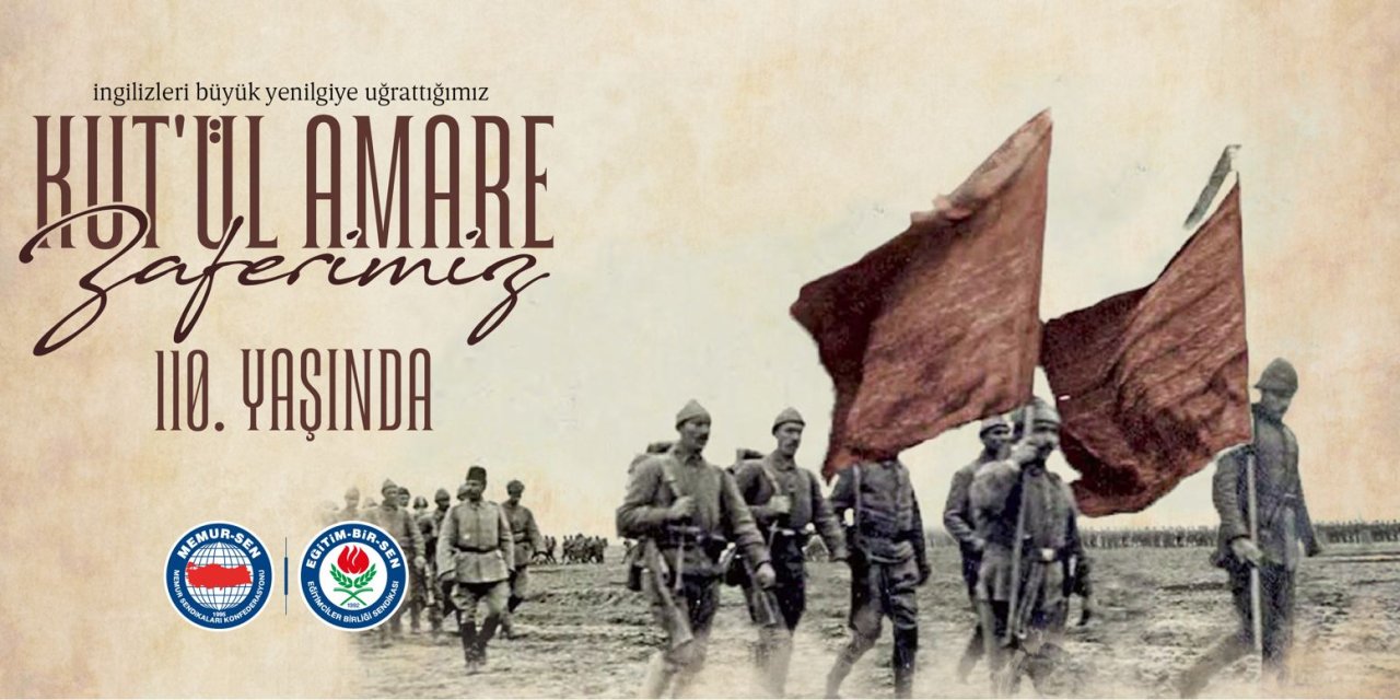Kut’ül Amare Zaferi 110. Yılında Anılıyor: “Unutulmayacak Bir Kahramanlık Destanı”