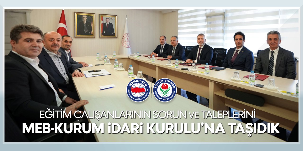 Eğitim-Bir-Sen, Eğitim Çalışanlarının Taleplerini MEB’e Taşıdı