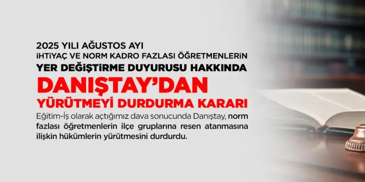 Danıştay’dan Norm Kadro Fazlası Öğretmenlerin Resen Atama Sürecine Yürütmeyi Durdurma Kararı