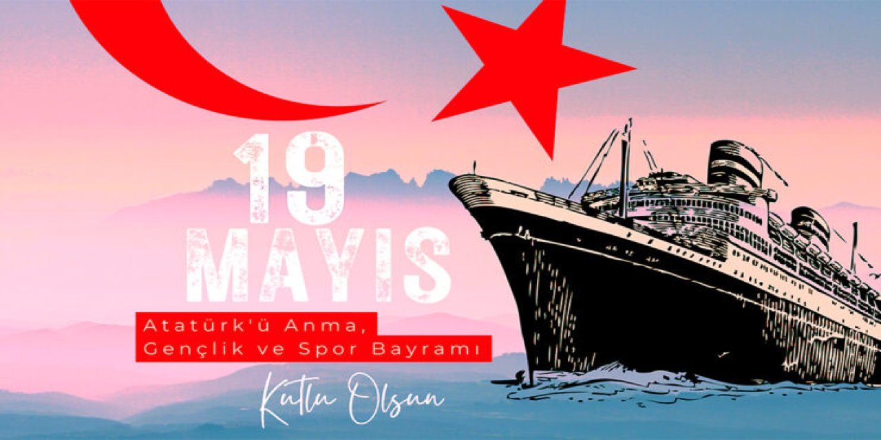 Bir Milletin Yeniden Doğuşu: 19 Mayıs