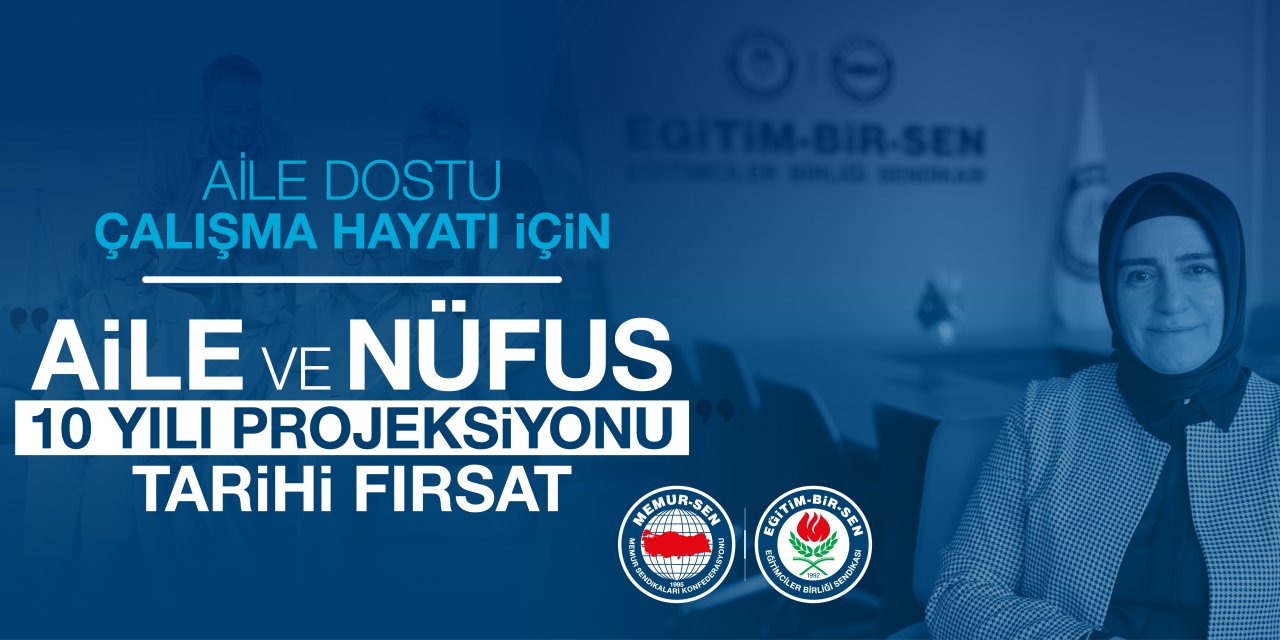 Eğitim-Bir-Sen’den “Aile ve Nüfus On Yılı” çağrısı: Yeni nesil çalışma modelleri hayata geçirilmeli