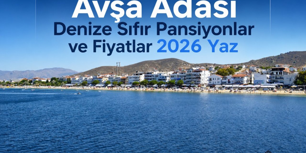 Avşa Adası Pansiyon Fiyatları 2026