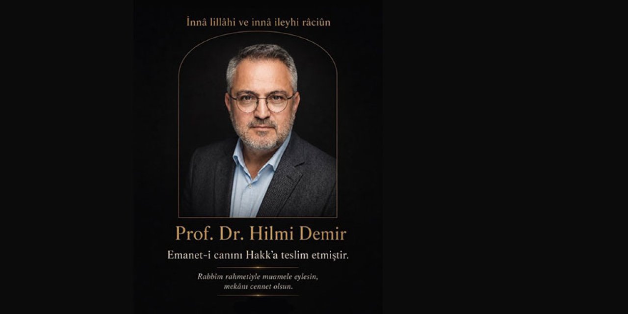 Fikri ve İlmi Mücadelesiyle Tanınan Prof. Dr. Hilmi Demir Vefat Etti