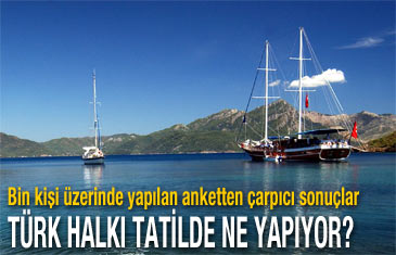 Türk halkı tatilde ne yapıyor?