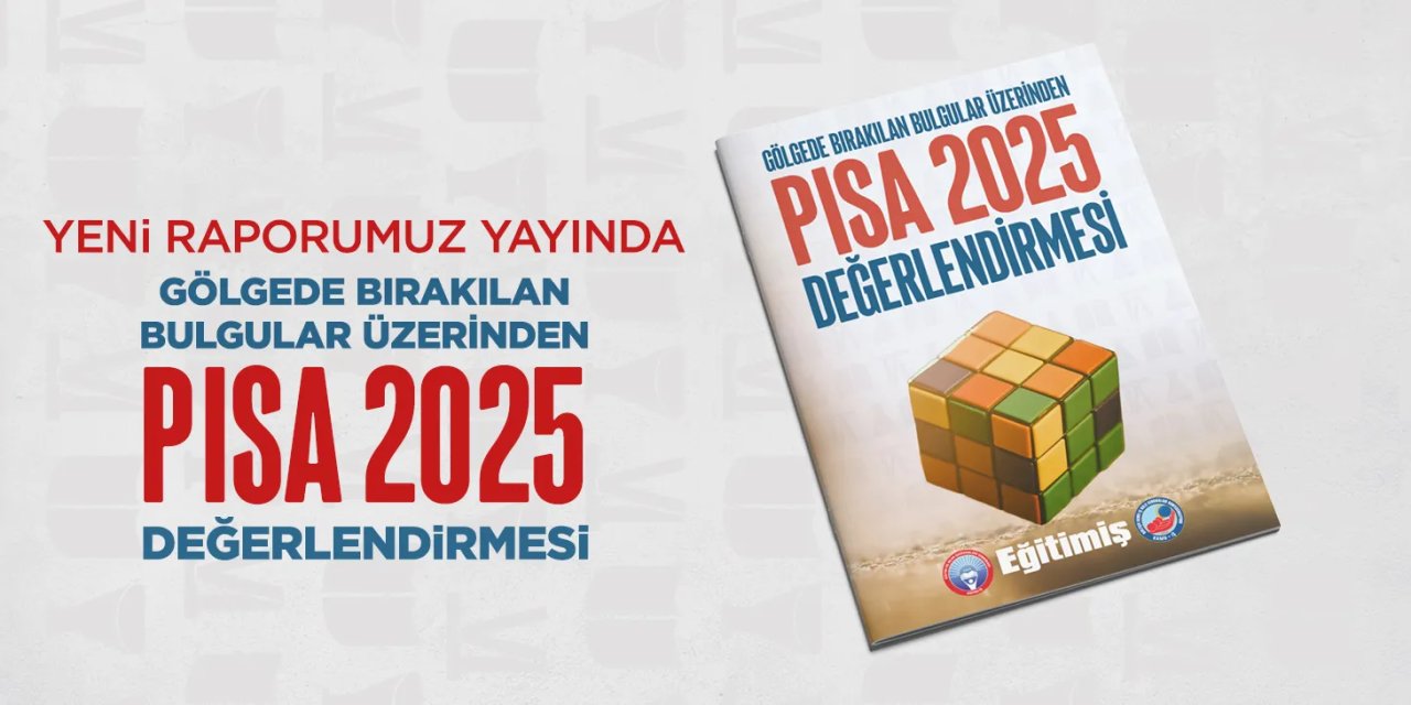 PISA 2025'te Büyük Tartışma! MEB Başarıyı Açıkladı, Eğitim-İş Eşitsizliğe Dikkat Çekti