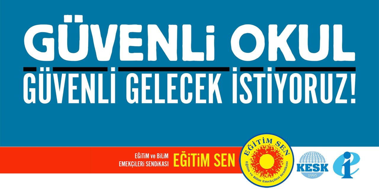 Eğitim Sen'den Kokart ve Pankart Çalışması: "Güvenli Okul, Güvenli Gelecek"