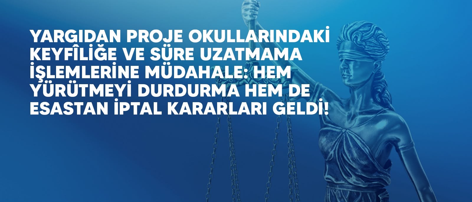 Proje Okullarında Emsal Kararlar: Hem Yürütmeyi Durdurma Hem de Esastan İptal Kararları Geldi!