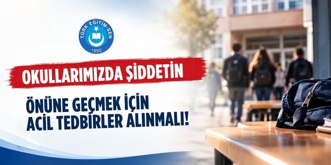 Türk Eğitim-Sen'den Okullarda Şiddet İçin 4 Öneri: X-Ray ve Güvenlik Görevlisi Gündemde