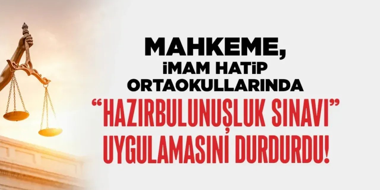 İmam Hatip Okullarında Sınav Uygulamasına Mahkeme Engeli! “Hazırbulunuşluk Sınavı” Durduruldu