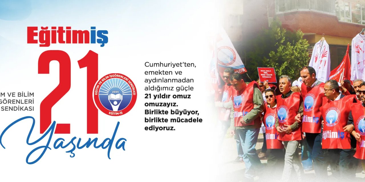 Eğitim-İş 21 Yaşında! 155 Bin Üyeyle Cumhuriyet ve Emek Mücadelesinde 21 Yıl