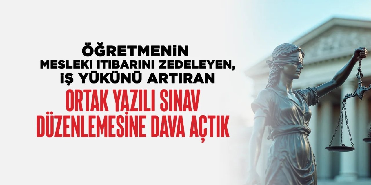 Eğitim-İş, OYSS kılavuzu için Danıştay’a başvurdu: İptal ve yürütmenin durdurulması talebi